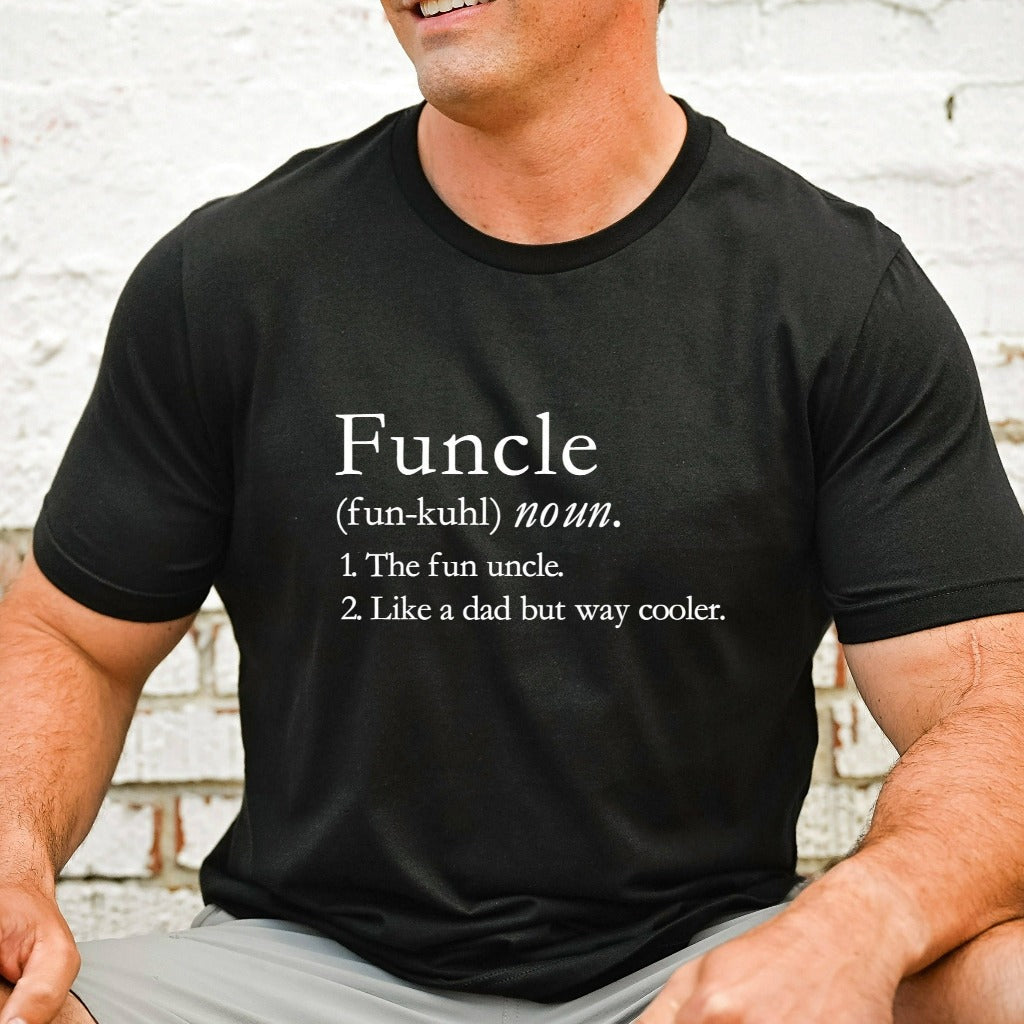 Funny Uncle Shirt, Funcle Definition TShirt, New Uncle Graphic Tee, Gift for Favorite Uncle